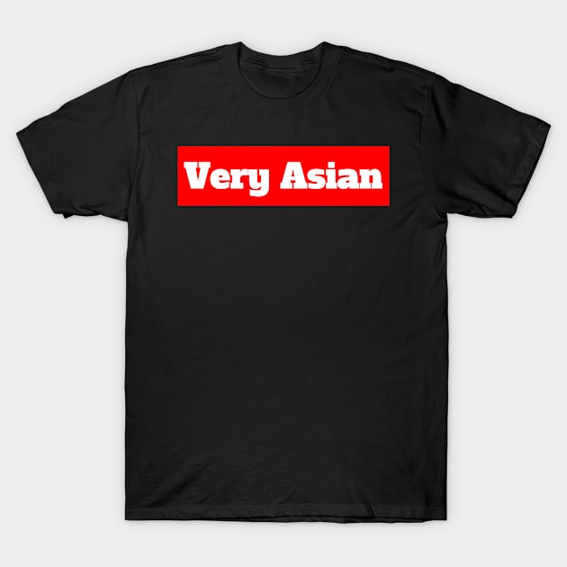 Very Asian T-Shirt by lightbulbmcoc